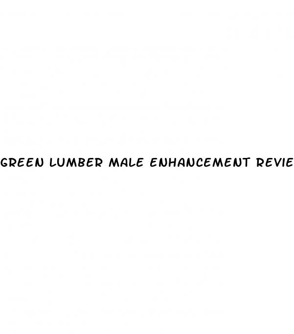 green lumber male enhancement reviews