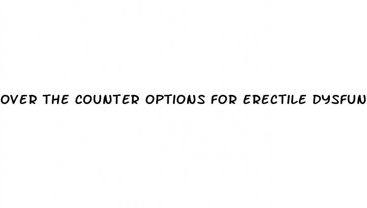 over the counter options for erectile dysfunction