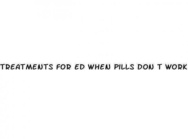 treatments for ed when pills don t work