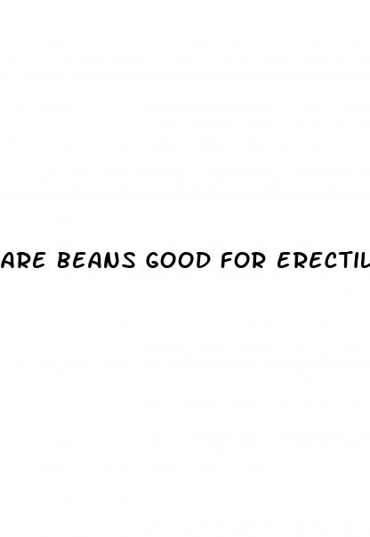 are beans good for erectile dysfunction