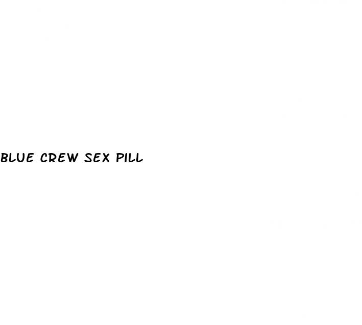 blue crew sex pill