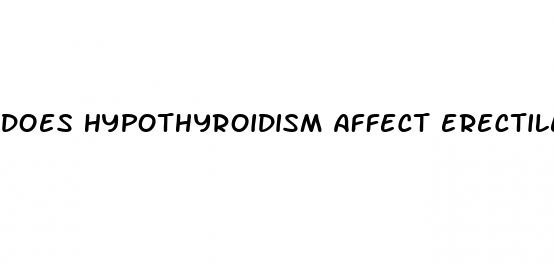 does hypothyroidism affect erectile dysfunction