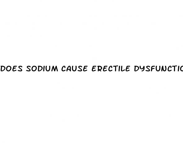 does sodium cause erectile dysfunction