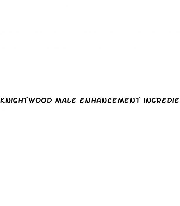 knightwood male enhancement ingredients