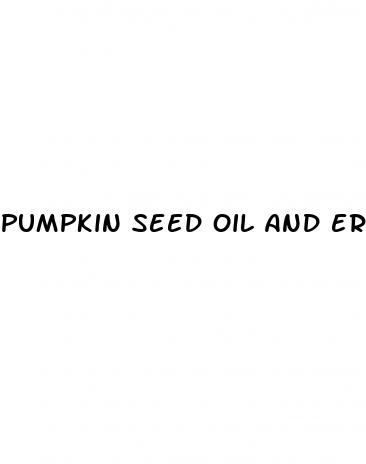 pumpkin seed oil and erectile dysfunction