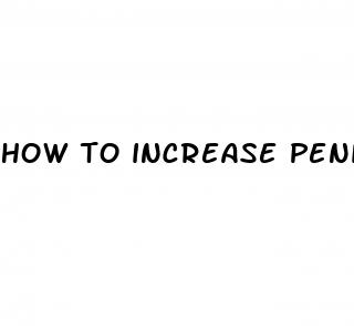 how to increase penis size naturall