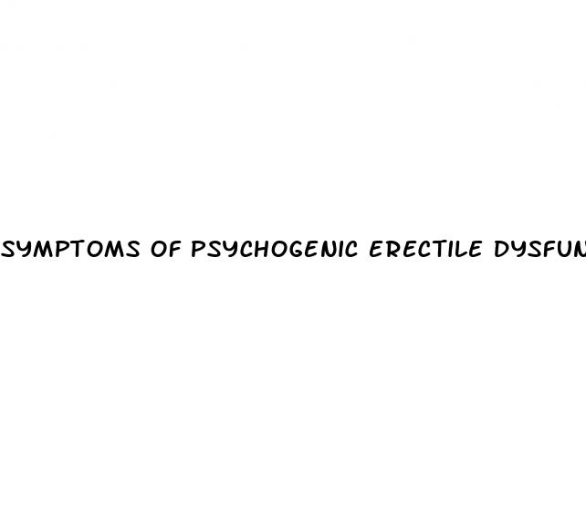 symptoms of psychogenic erectile dysfunction