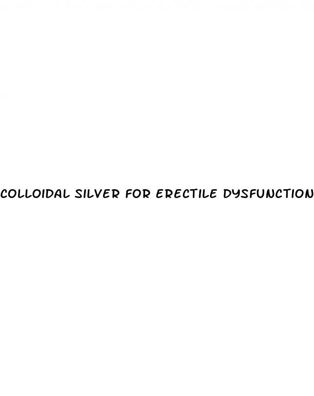 colloidal silver for erectile dysfunction