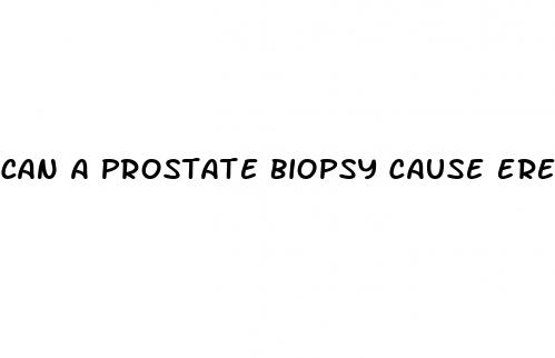 can a prostate biopsy cause erectile dysfunction