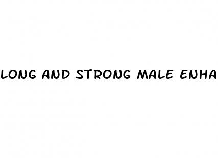 long and strong male enhancer