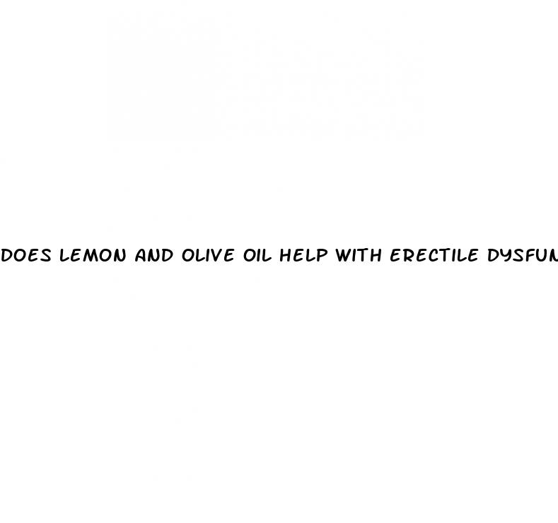 does lemon and olive oil help with erectile dysfunction