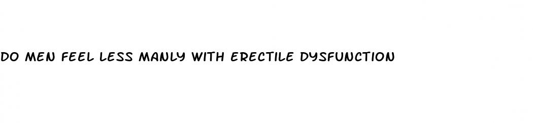 do men feel less manly with erectile dysfunction