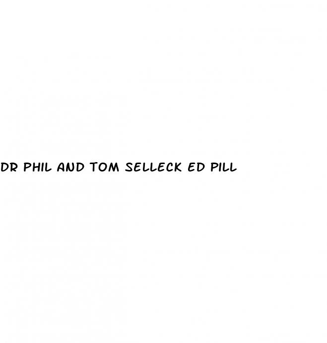 dr phil and tom selleck ed pill