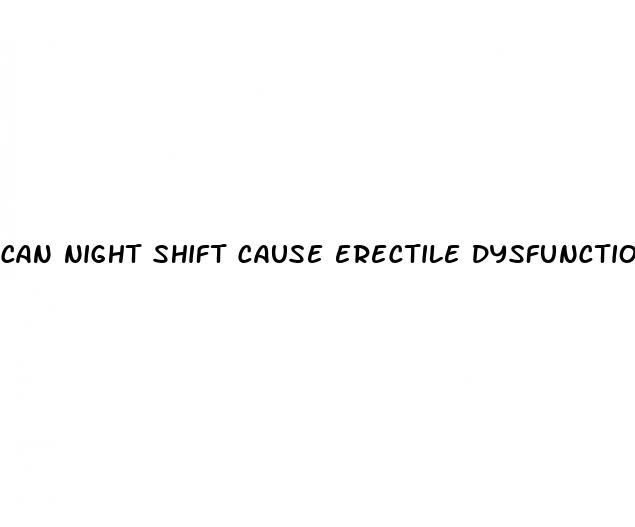 can night shift cause erectile dysfunction