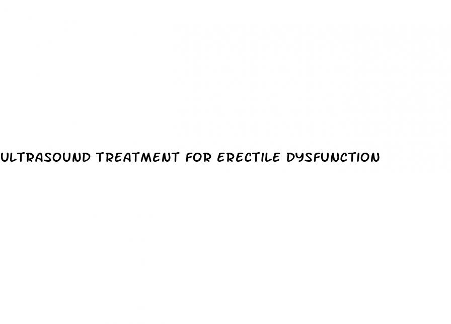 ultrasound treatment for erectile dysfunction