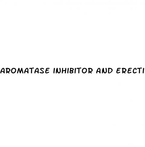 aromatase inhibitor and erectile dysfunction