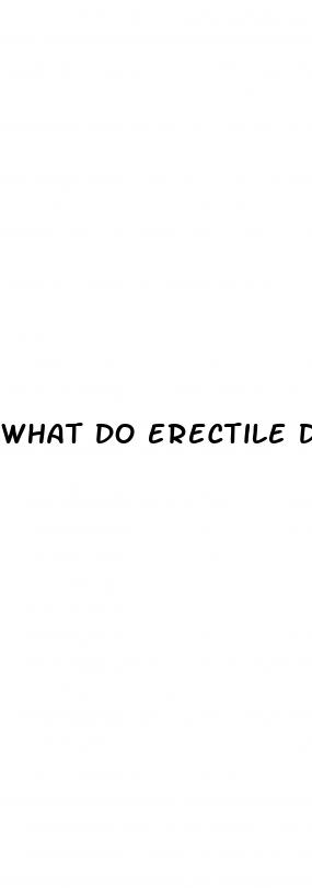 what do erectile dysfunction drugs do