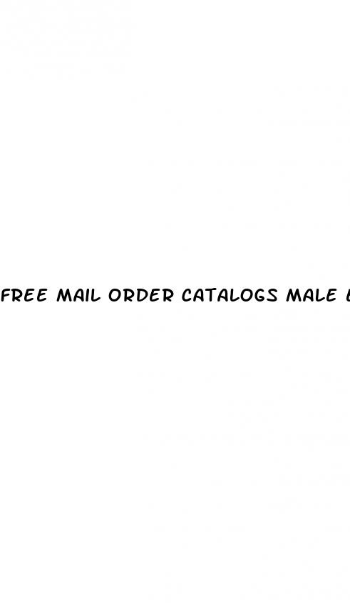 free mail order catalogs male enhancement