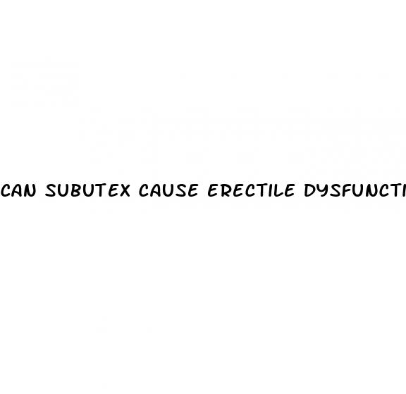 can subutex cause erectile dysfunction