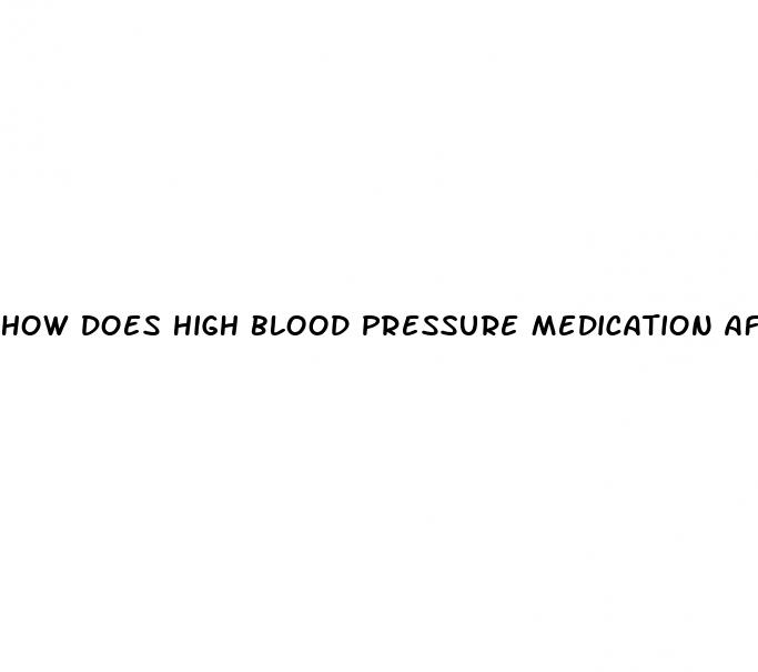 how does high blood pressure medication affect erectile dysfunction