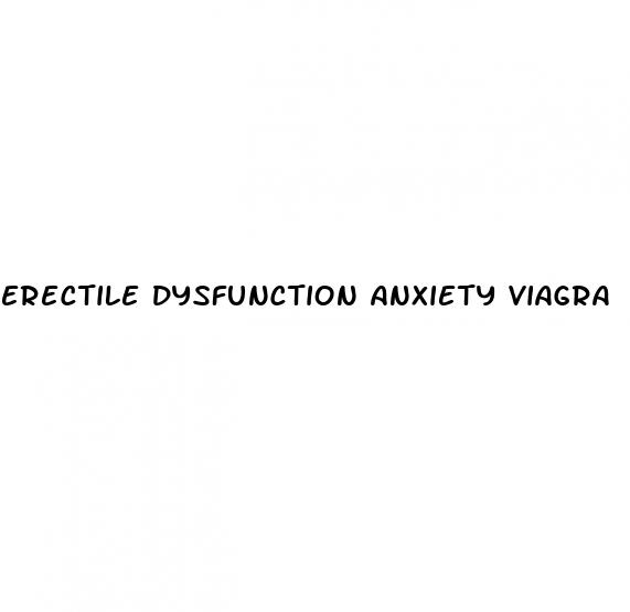 erectile dysfunction anxiety viagra