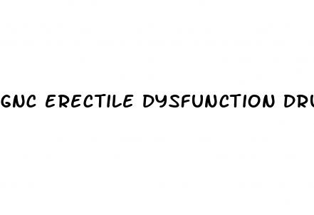 gnc erectile dysfunction drugs