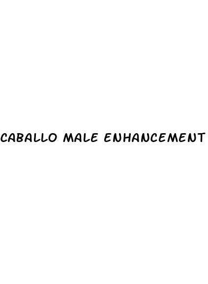 caballo male enhancement