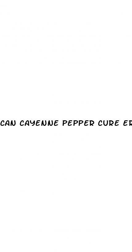 can cayenne pepper cure erectile dysfunction