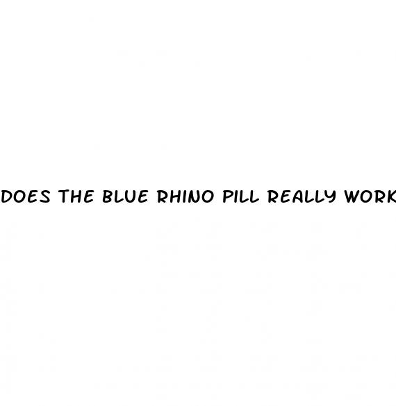 does the blue rhino pill really work