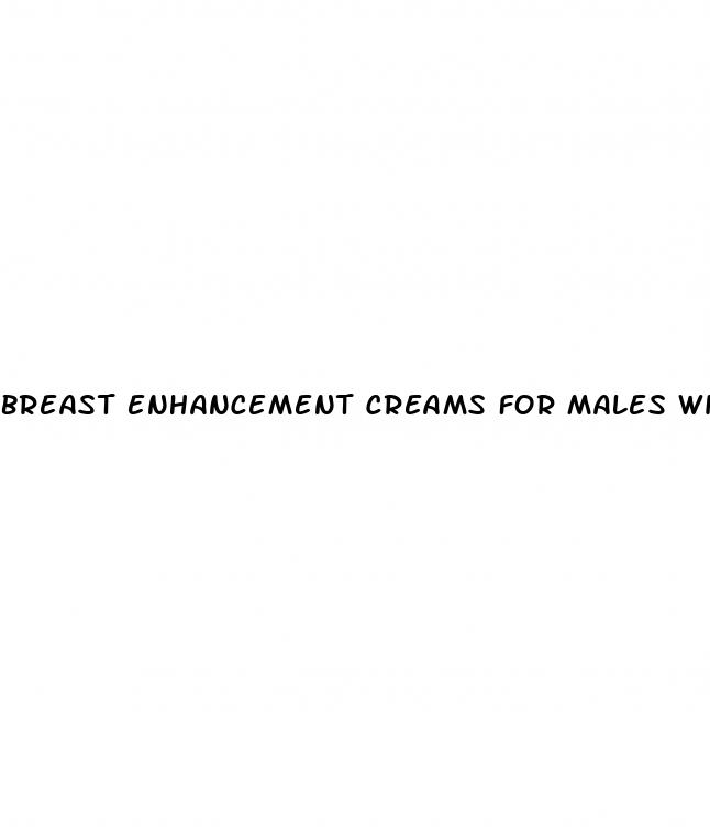 breast enhancement creams for males with estrogen