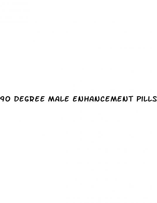 90 degree male enhancement pills