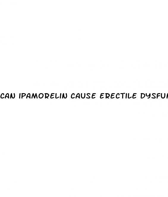 can ipamorelin cause erectile dysfunction