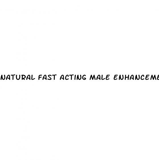 natural fast acting male enhancement