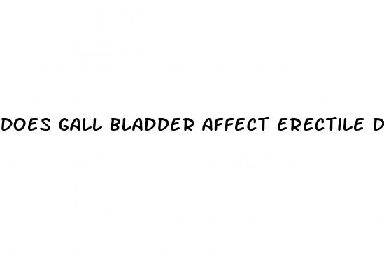 does gall bladder affect erectile dysfunction