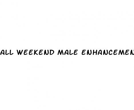 all weekend male enhancement