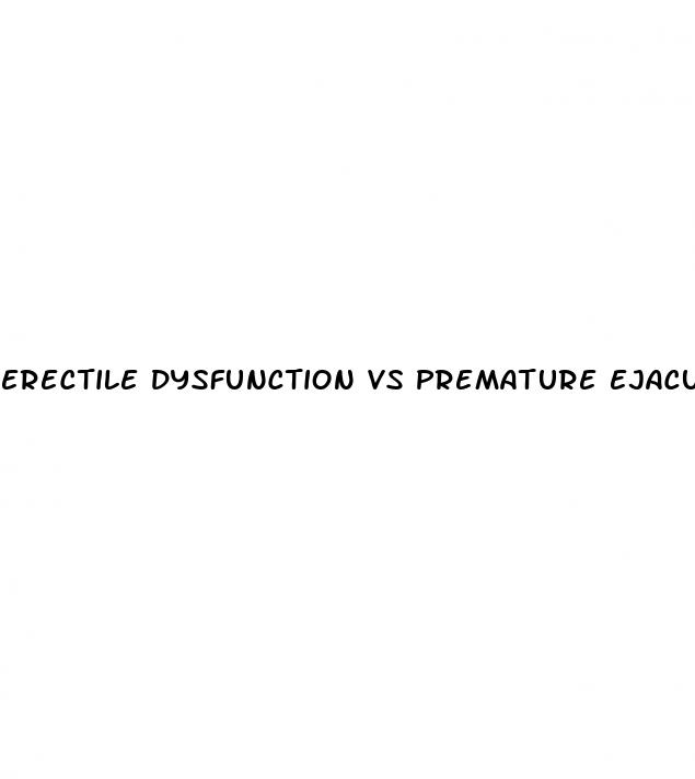 erectile dysfunction vs premature ejaculation