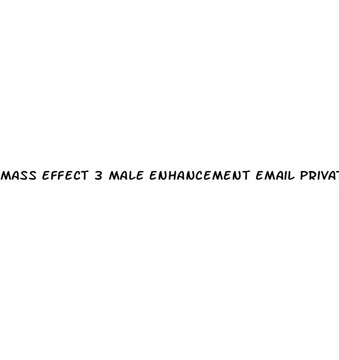 mass effect 3 male enhancement email private terminal