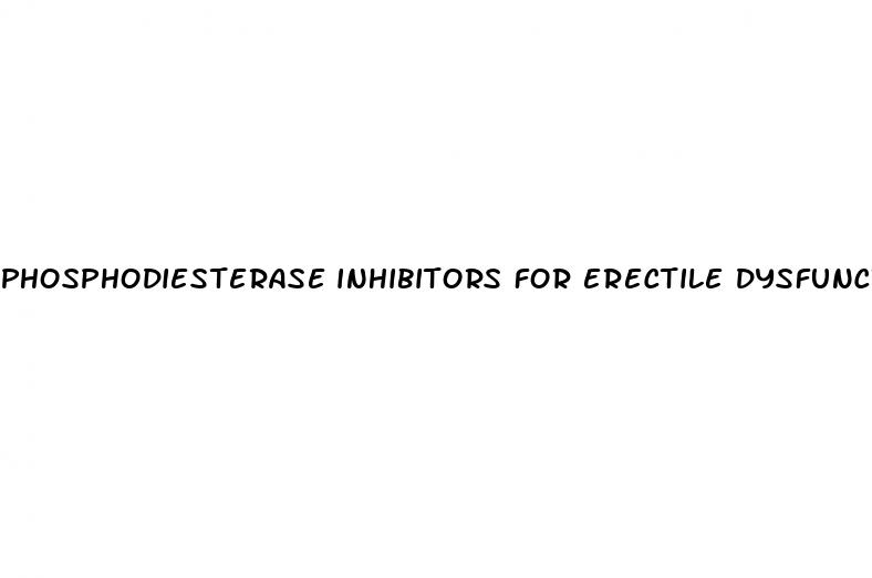 phosphodiesterase inhibitors for erectile dysfunction