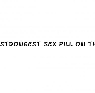 strongest sex pill on the market