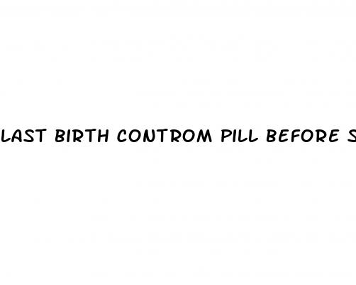 last birth controm pill before sex