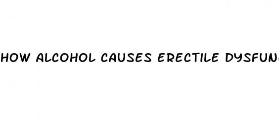 how alcohol causes erectile dysfunction