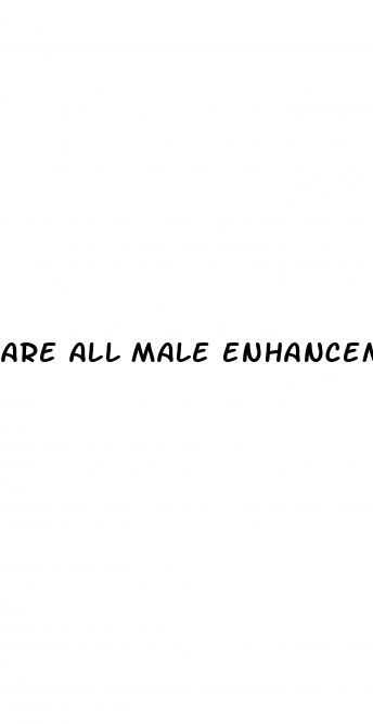 are all male enhancement products scams