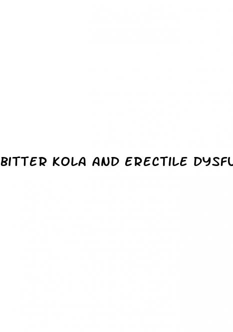 bitter kola and erectile dysfunction