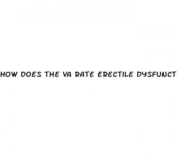 how does the va rate erectile dysfunction