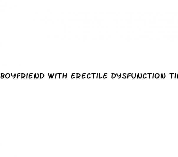 boyfriend with erectile dysfunction tinder