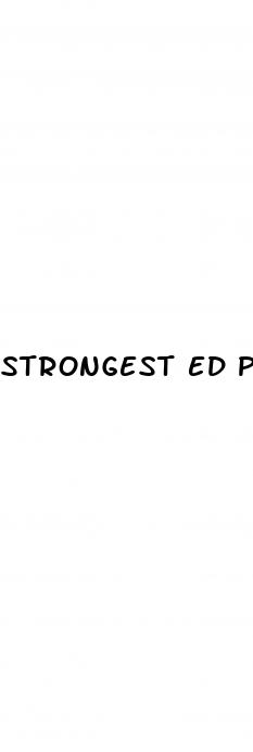 strongest ed pills