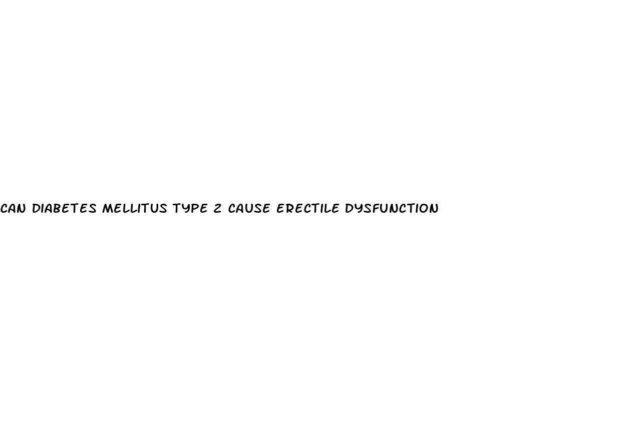 can diabetes mellitus type 2 cause erectile dysfunction