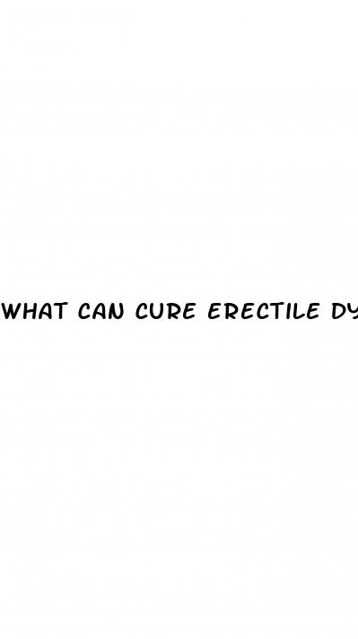 what can cure erectile dysfunction