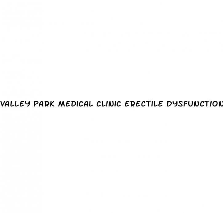 valley park medical clinic erectile dysfunction