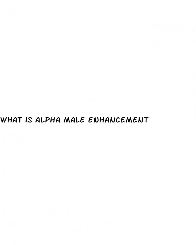 what is alpha male enhancement